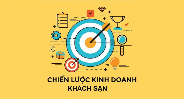 Lựa chọn chiến lược kinh doanh một khách sạn phù hợp sẽ giúp bạn phát triển nhanh hơn 